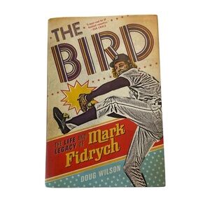 The Bird Mark Fidrych Book Hardcover by Doug Wilson Baseball Bio